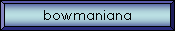 bowmaniana
