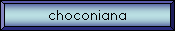 choconiana