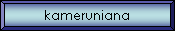 kameruniana